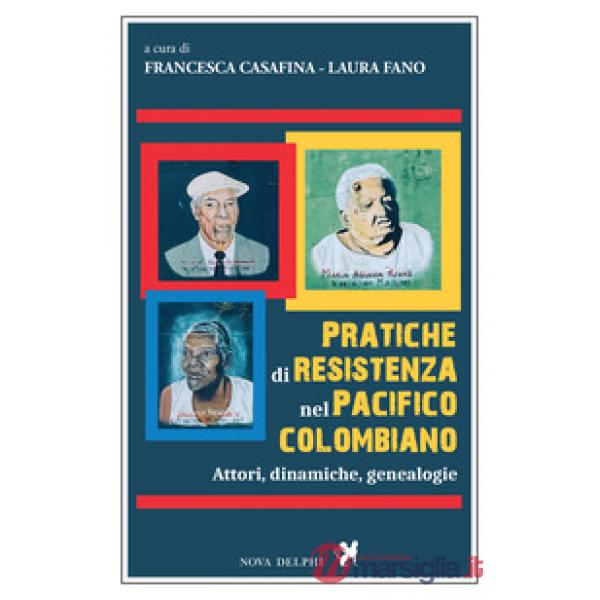 Pratiche di resistenza nel Pacifico colombiano. Attori, dinamiche, genealogie