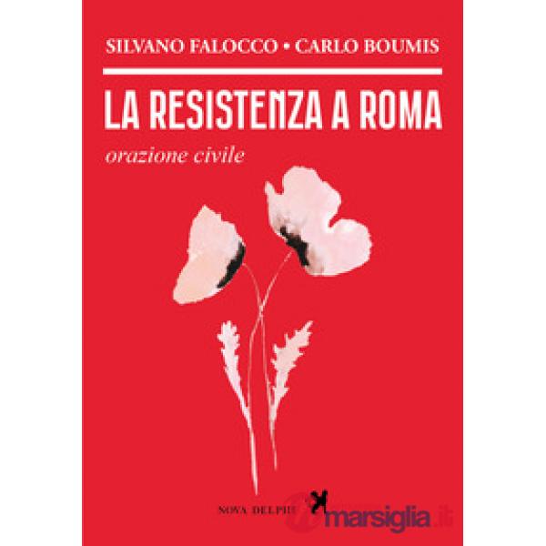 Resistenza a Roma. Orazione civile (La)