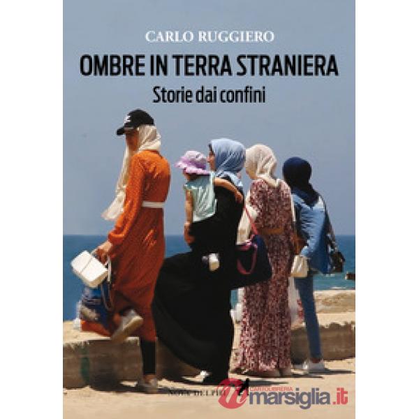 Ombre in terra straniera. Storie dai confini