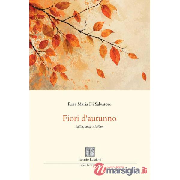 Fiori d'autunno. Haiku, tanka e haibun