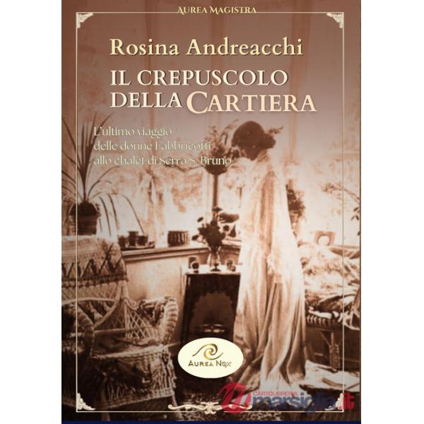 Il crepuscolo della cartiera. L'ultimo viaggio delle donne Fabbricotti allo chalet di Serra San Bruno