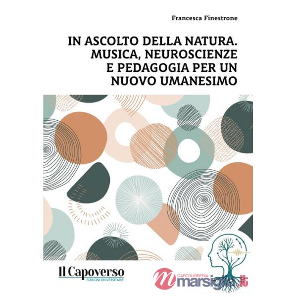 In ascolto della natura. Musica, neuroscienze e pedagogia per un nuovo umanesimo