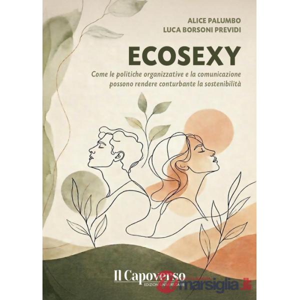 Ecosexy. Come le politiche organizzative e la comunicazione possono rendere conturbante la sostenibilità