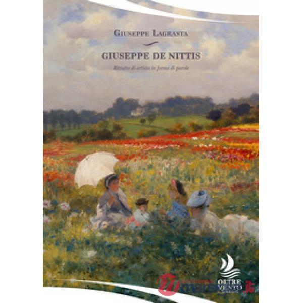 Giuseppe De Nittis. Ritratto di artista in forma di parole