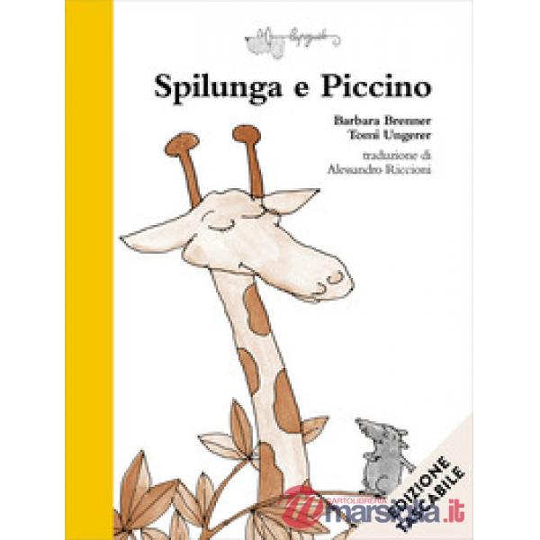 Spilunga e Piccino. Ediz. a colori