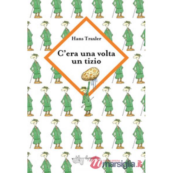 C'era una volta un tizio strano. Ediz. a colori