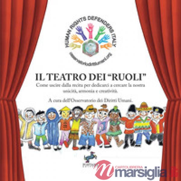 Il teatro dei «ruoli». Come uscire dalla recita per dedicarci a cercare la nostra unicità, armonia e creatività