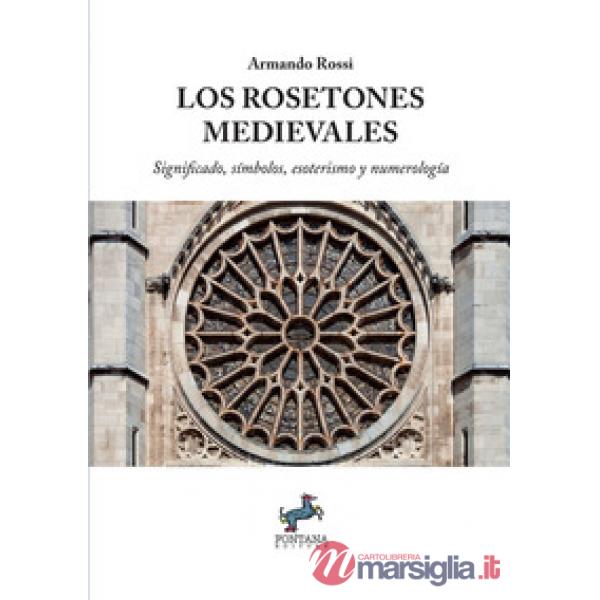 Los rosetones medievales. Significado, símbolos, esoterismo y numerología