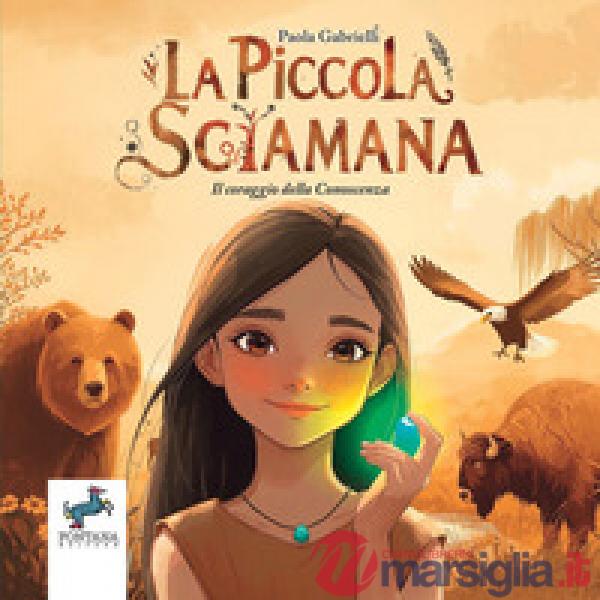 La piccola sciamana. Il coraggio della conoscenza