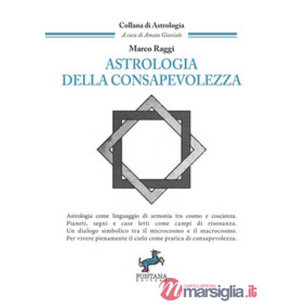Astrologia della consapevolezza. Astrologia come linguaggio di armonia tra cosmo e coscienza