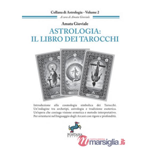 Astrologia: il libro dei tarocchi. Introduzione alla cosmologia simbolica dei Tarocchi