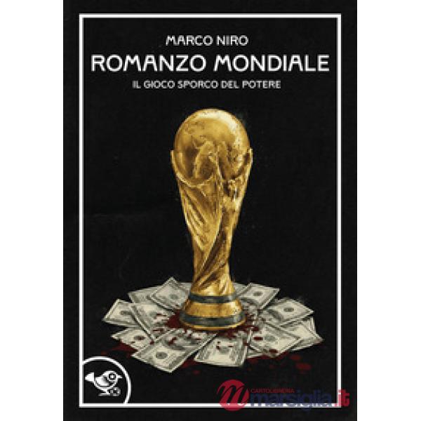 Romanzo mondiale. Il gioco sporco del potere