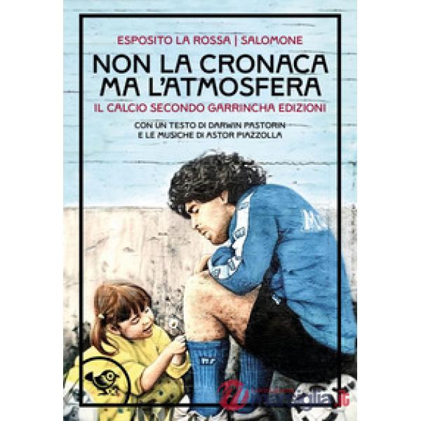 Non la cronaca ma l'atmosfera. Il calcio secondo Garrincha Edizioni