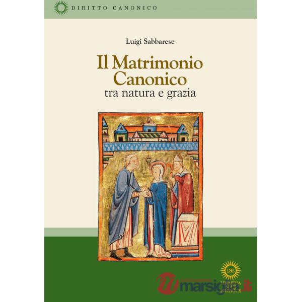 Matrimonio canonico. Tra natura e grazia (Il)