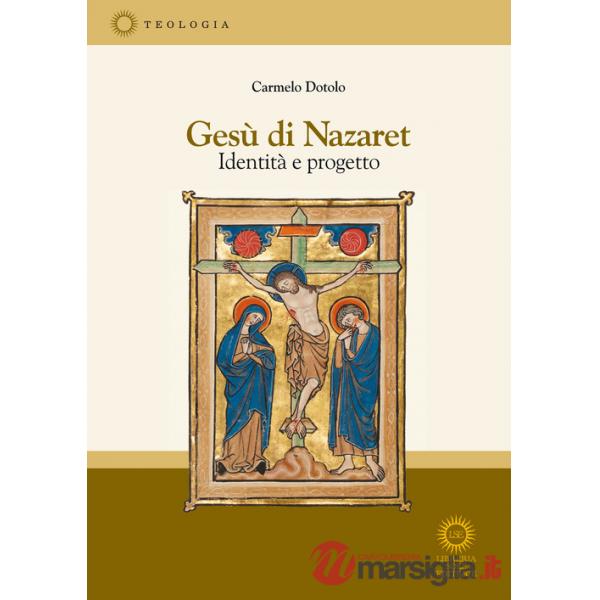 Gesù di Nazaret. Identità e progetto