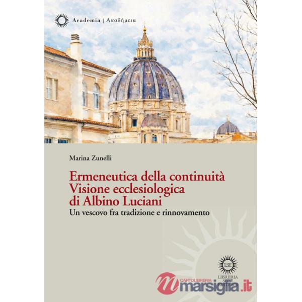 Ermeneutica della continuità. Visione ecclesiologica di Albino Luciani. Un vescovo fra tradizione e rinnovamento