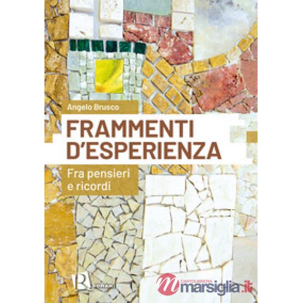 Frammenti d'esperienza. Fra pensieri e ricordi