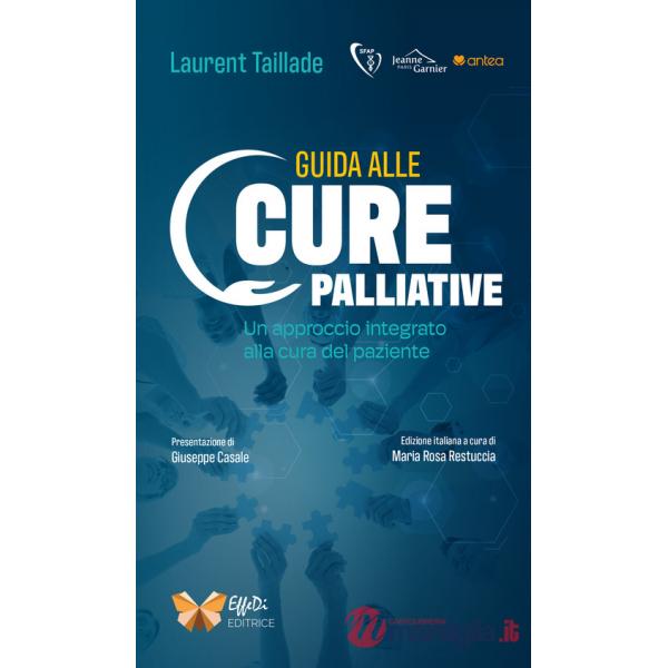 Guida alle cure palliative. Un approccio integrato alla cura del paziente