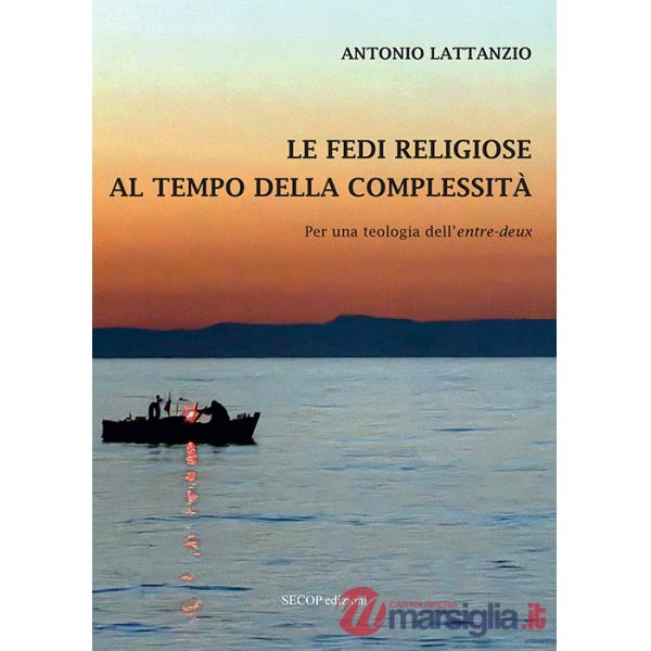 Fedi religiose al tempo della complessità. Per una teologia dell'«entre-deux» (Le)