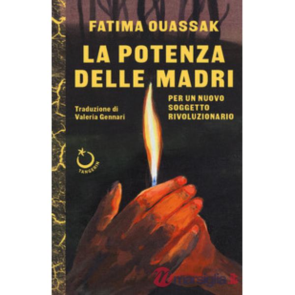 Potenza delle madri. Per un nuovo soggetto rivoluzionario (La)