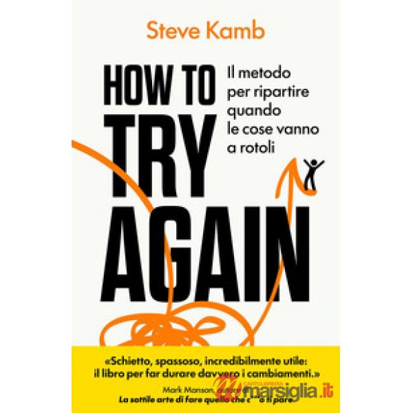 How to try again. Il metodo per ripartire quando le cose vanno a rotoli