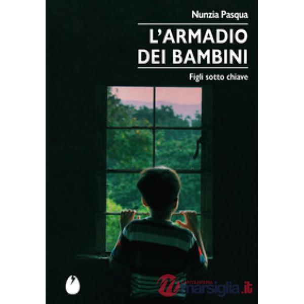 Armadio dei bambini. Figli sotto chiave (L')