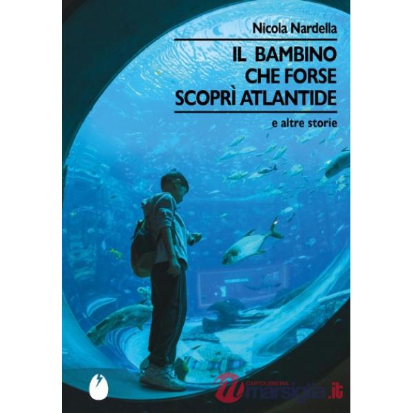 Bambino che forse scoprì Atlantide (Il)