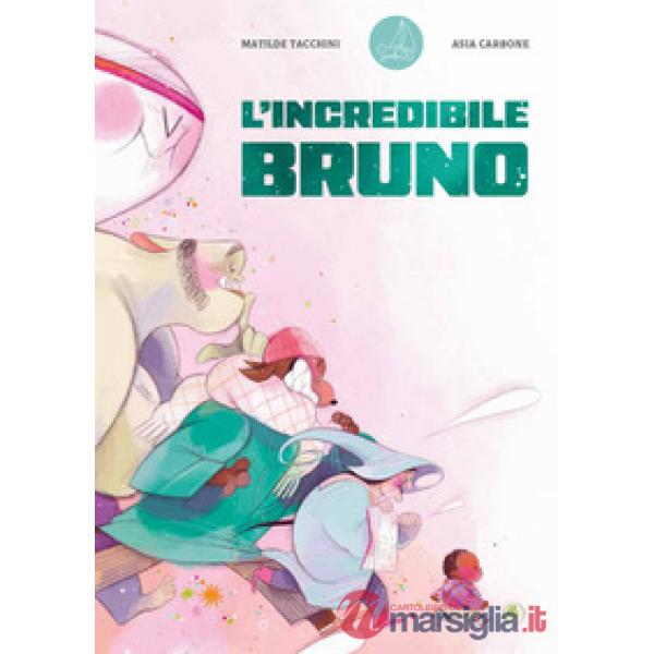 Incredibile Bruno. Ediz. a colori (L')