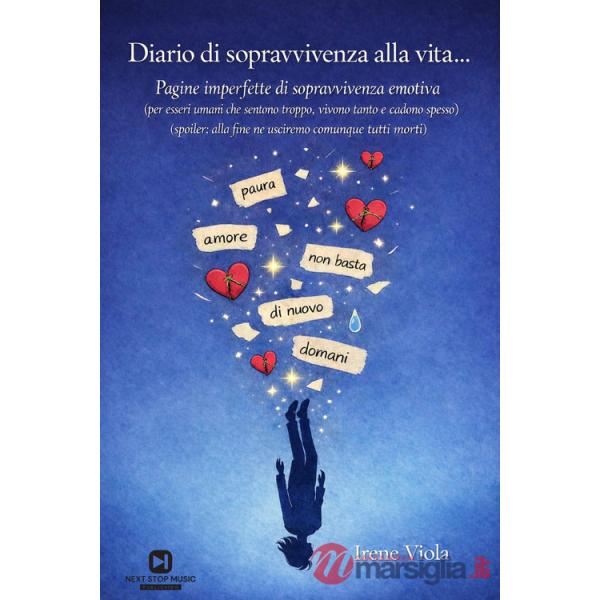 Diario di sopravvivenza alla vita.... Pagine imperfette di sopravvivenza emotiva (per esseri umani che sentono troppo, vivono ta