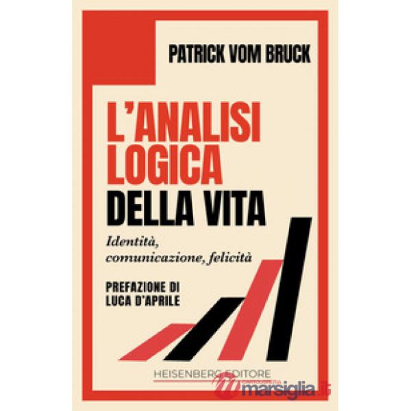 Analisi logica della vita. Identità, comunicazione, felicità (L')