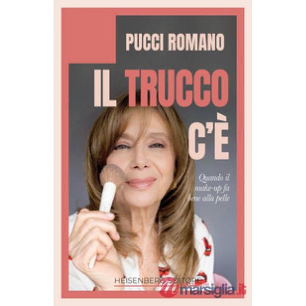 Trucco c'è. Quando il make-up fa bene alla pelle (Il)