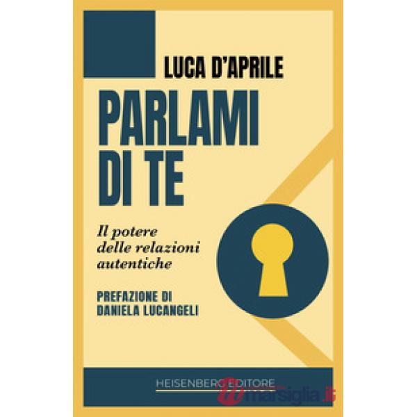Parlami di te. Il potere delle relazioni autentiche
