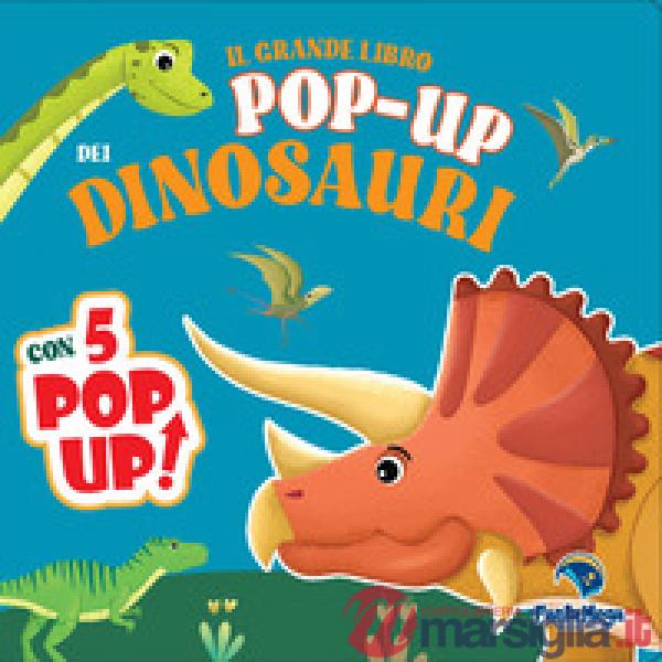 Grande libro pop-up dei dinosauri. Ediz. a colori (Il)