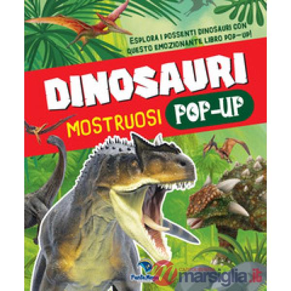Dinosauri mostruosi. Ediz. a colori