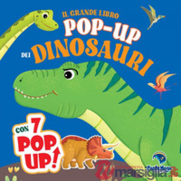 Grande libro pop-up dei dinosauri. Ediz. a colori (Il)