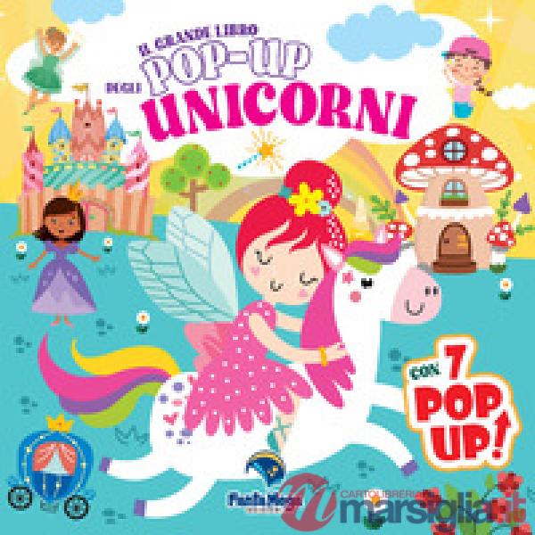 Grande libro pop-up degli unicorni. Ediz. a colori (Il)