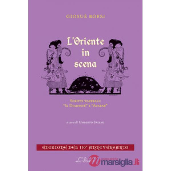L'Oriente in scena. Scritti teatrali: «Il Diadestè» e «Avatar»