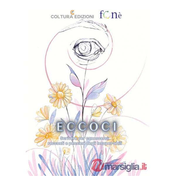 Eccoci. Scrivere per conoscersi: racconti e pensieri degli Insuper-abili