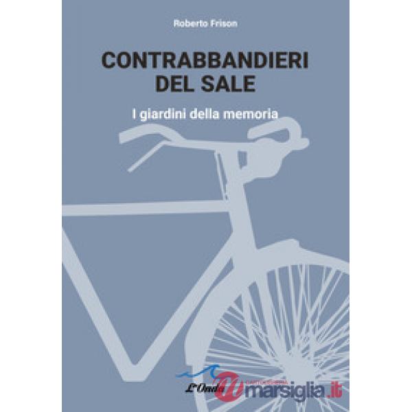 Contrabbandieri del sale. I giardini della memoria