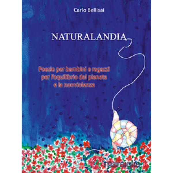 Naturalandia. Poesie per bambini e ragazzi per l'equilibrio del pianeta e la nonviolenza