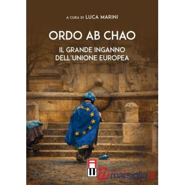 Ordo ab chao. Il grande inganno dell'Unione Europea