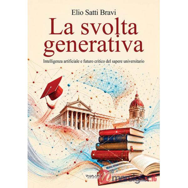 Svolta generativa. Intelligenza artificiale e futuro critico del sapere universitario (La)