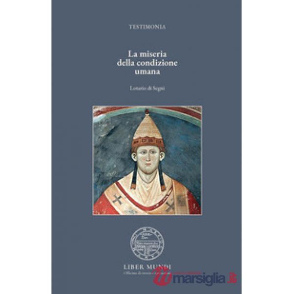 La miseria della condizione umana. Testo latino a fronte