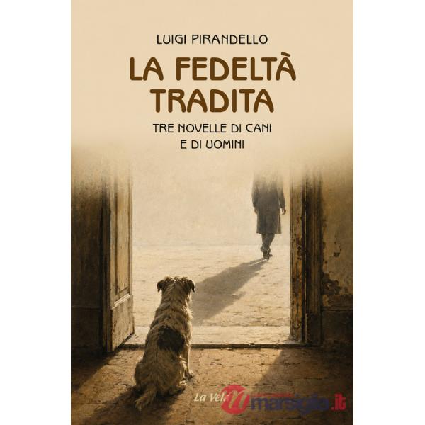 Fedeltà tradita. Tre novelle di cani e di uomini (La)