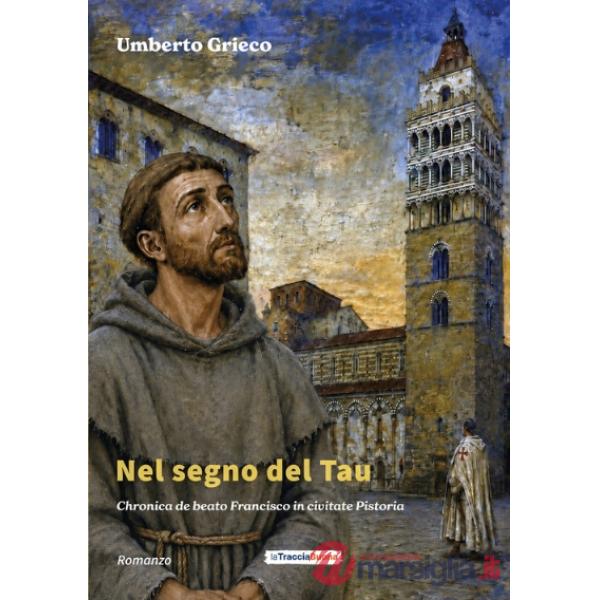 Nel segno del Tau. Chronica de beato Francisco in civitate Pistoria