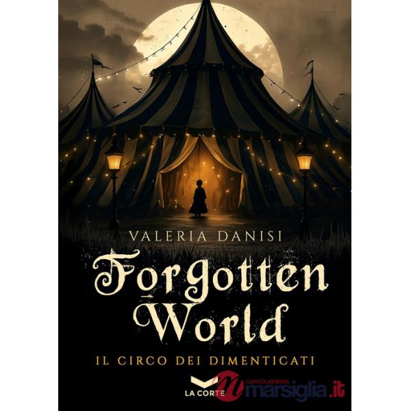 Forgotten World. Il circo dei dimenticati. Vol. 1