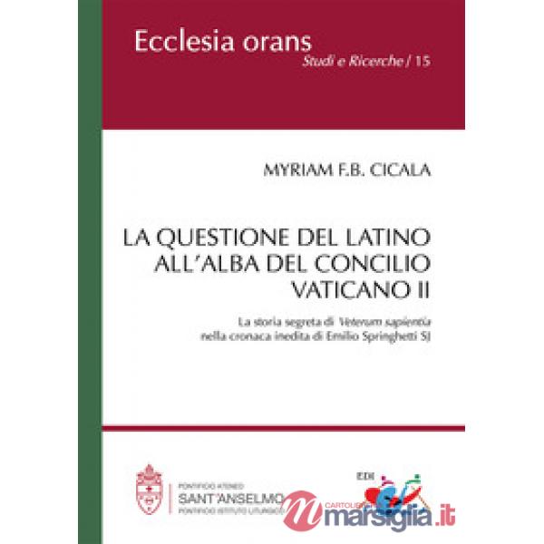 Questione del latino all'alba del Concilio Vaticano II. La storia segreta di Veterum Sapientia nella cronaca inedita di Emilio S