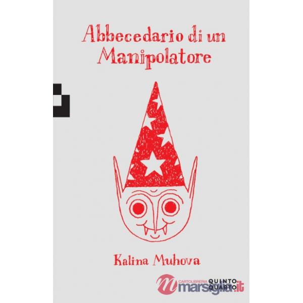 Abbecedario di un manipolatore. Ediz. illustrata