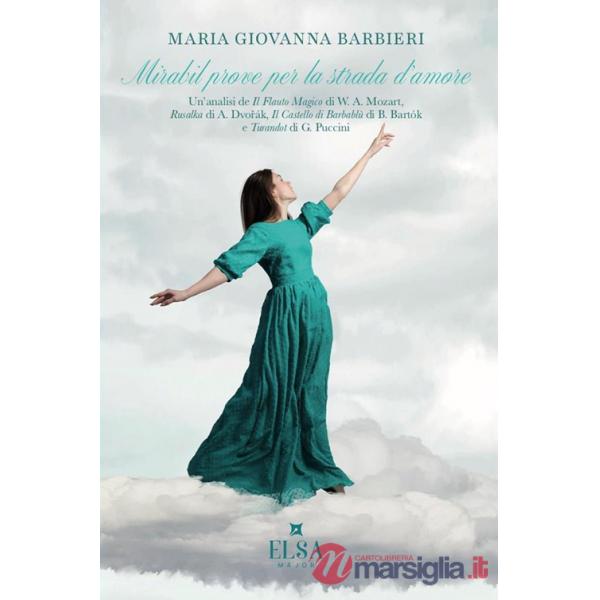 Mirabil prove per la strada d'amore. Un'analisi de «Il flauto magico» di W. A. Mozart, «Rusalka» di A. Dvorak, «Il castello di B
