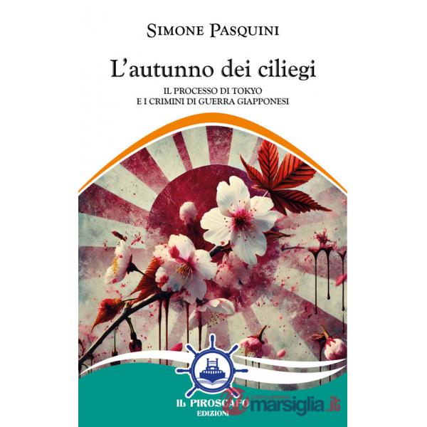 Autunno dei ciliegi. Il processo di Tokyo e i crimini di guerra giapponesi (L')